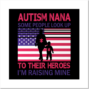 Autism Nana Some People Look Up To Their Heroes I'm Raising Mine Autistic US FLag July 4th Day Posters and Art